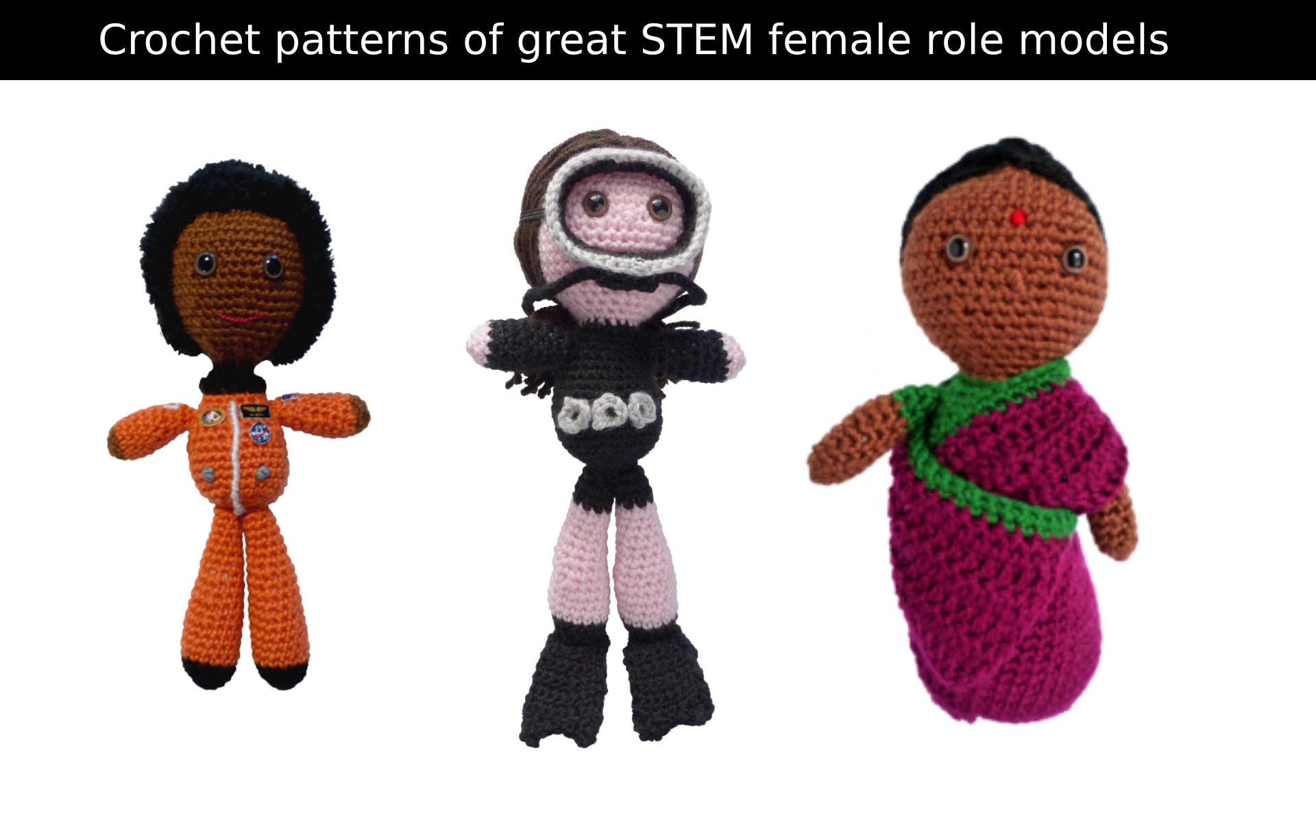 Crochet patterns of great STEM female role models, aims to introduce girls to STEM