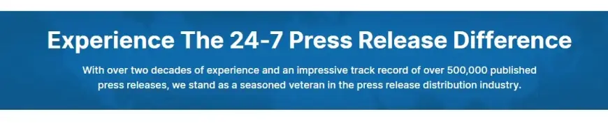 Why Choose 24-7 Press Release Newswire for Distribution?