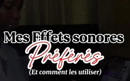 Mes effets sonores préférés et comment les utiliser.