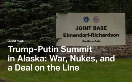 Trump–Putin high-stakes summit in Alaska