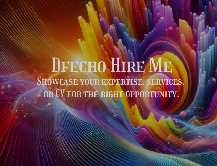 Dfecho Hire Me: Showcase your expertise, services, or CV for the right opportunity