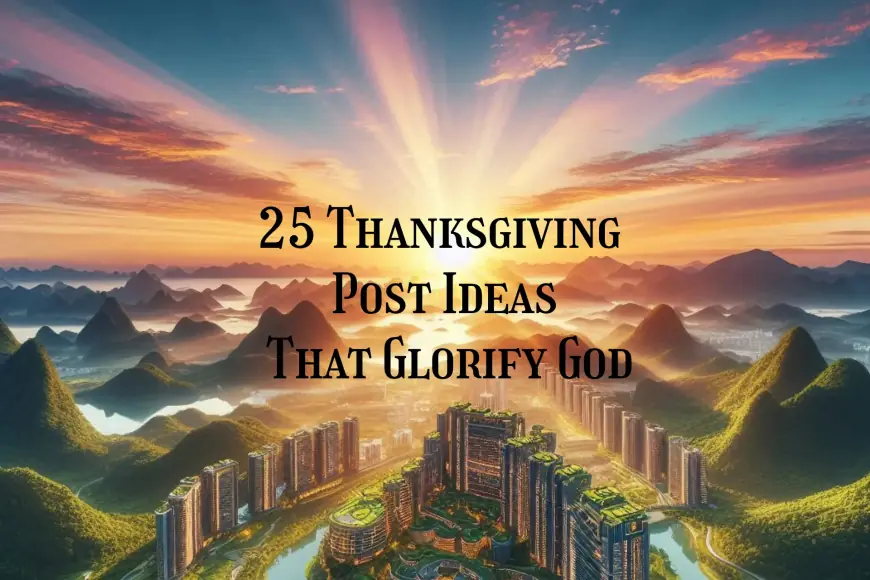 25 Thanksgiving Post Ideas That Glorify God