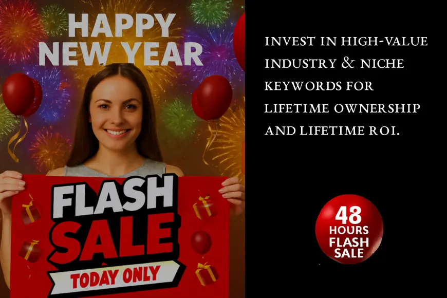 New Year Flash Sale: Invest in High‑Value Industry & Niche Keywords For Lifetime ROI