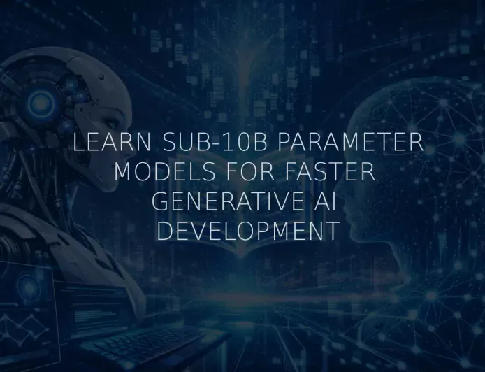 Sub‑10b Parameter Models 101: A Complete Guide To Faster Generative  AI  Development
