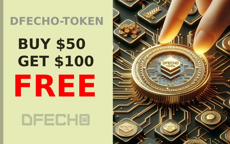 Dfecho-Token: Buy $50 and Get $100 Free