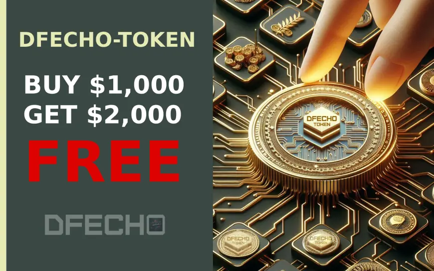 Dfecho-Token: Buy $1000 and Get $2000 Free