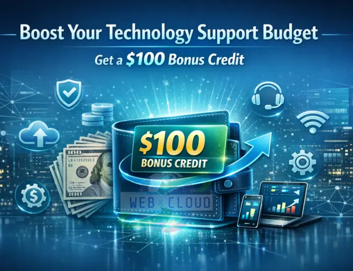 Boost Your Technology Support Budget With A $100 Bonus Credit