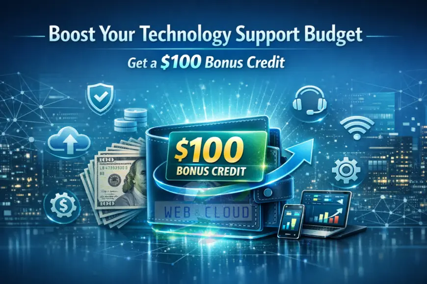 Boost Your Technology Support Budget With A $100 Bonus Credit