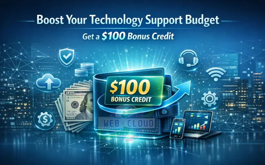 Boost Your Technology Support Budget With A $100 Bonus Credit
